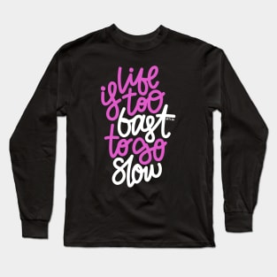 Life Is too Fast To Go Slow - Purple / White Long Sleeve T-Shirt